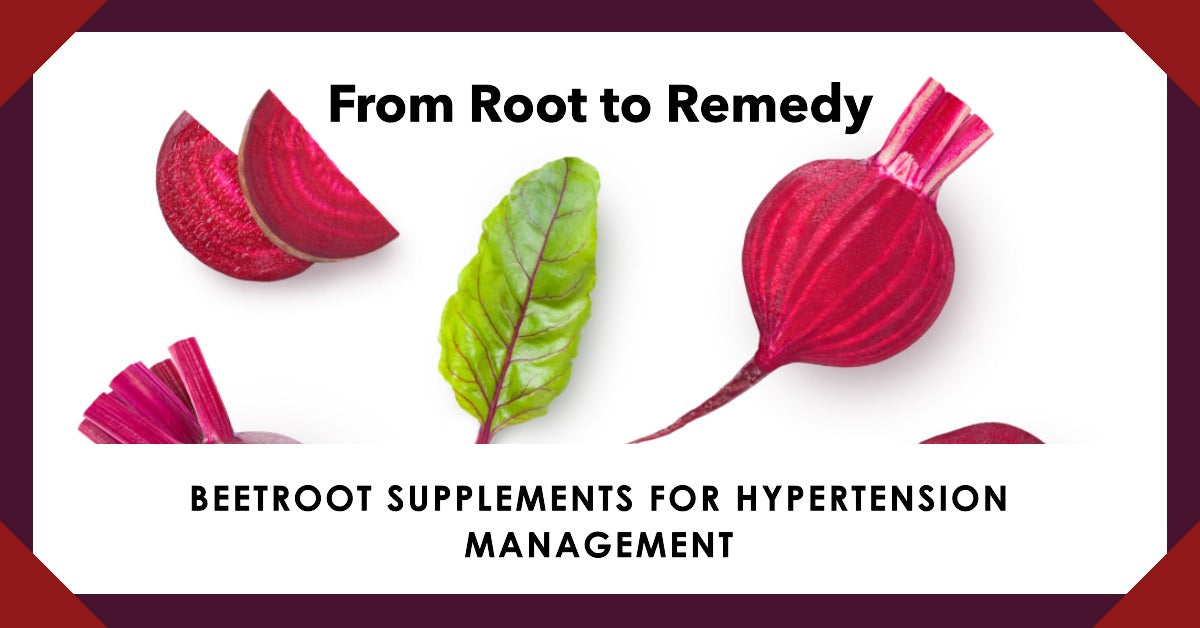 Beetroot Supplements A Revolutionary Approach to Hypertension