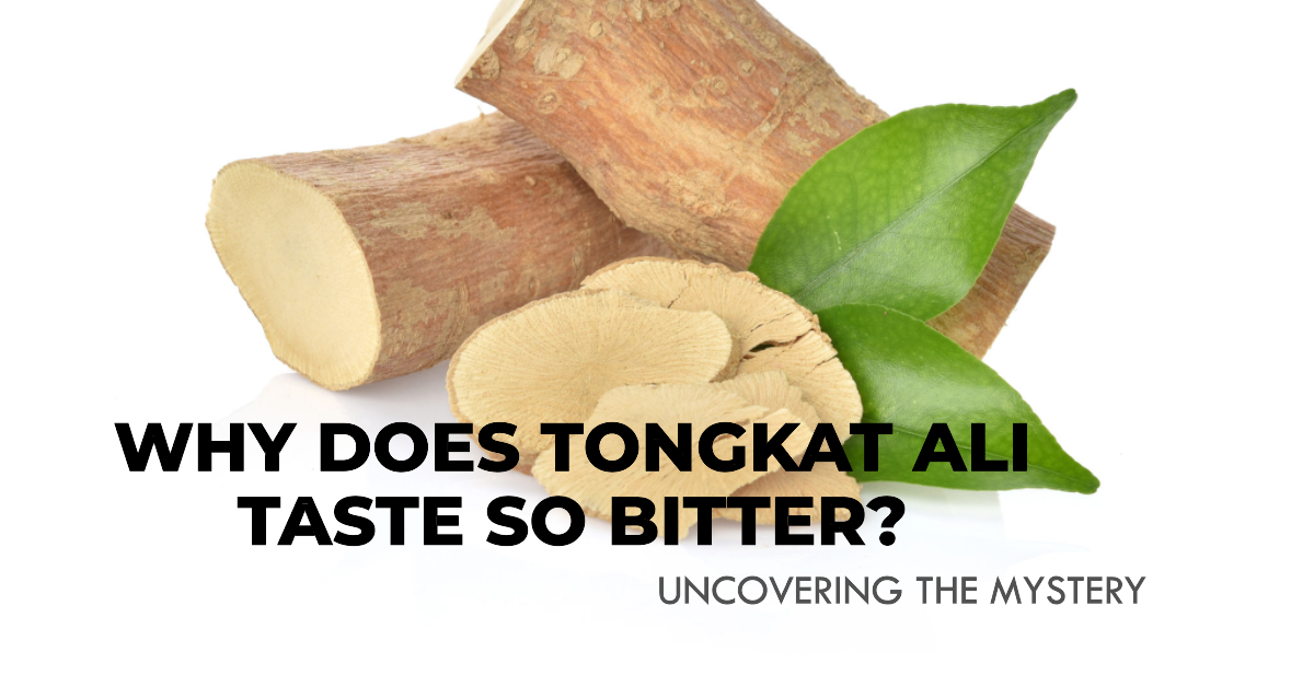 Why Does Tongkat Ali Taste So Bitter? Natural Foundation Supplements